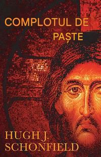 hugh schonfield complotul paște
