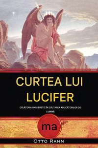 otto rahn curtea lui lucifer. unui eretic