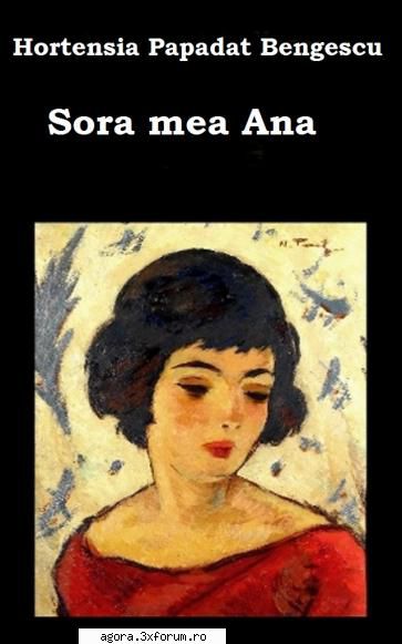 hortensia papadat bengescu - sora mea ana dramă cu final mariana constantin codrescu, ion