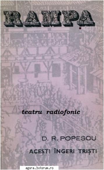 � Acești �ngeri triști (1969) (Teatru radiofonic) - Dumitru Radu Popescu - Acești - Teatru