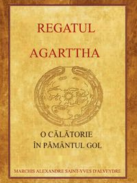 Alexandre Saint-Yves D' Alveydre - Regatul Agarttha​​. O - Cărți �n limba rom�nă