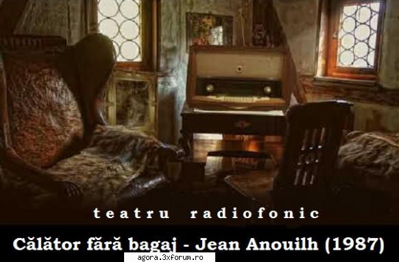 � Călător fără bagaj (1987) (Teatru radiofonic) - Jean Anouilh - Călăto - Teatru