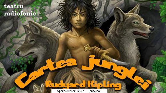 rudyard kipling - cartea junglei lui mowgli�  teatru pentru eusebiu rodica mandache, mitica popescu,