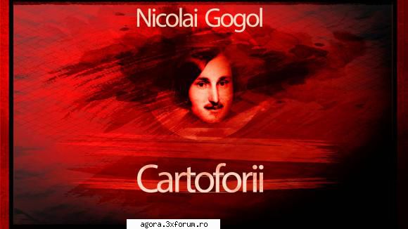 nikolai gogol � cartoforii  mihai fotino, grigore vasiliu birlic, costache antoniu, dem nicki