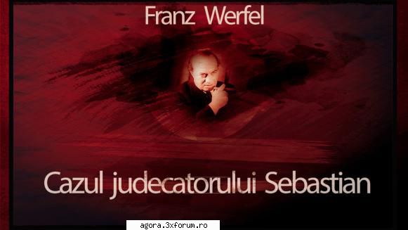 franz werfel - cazul sebastian adrian pintea, mihai dinvale, virgil florian radu mihai niculescu,