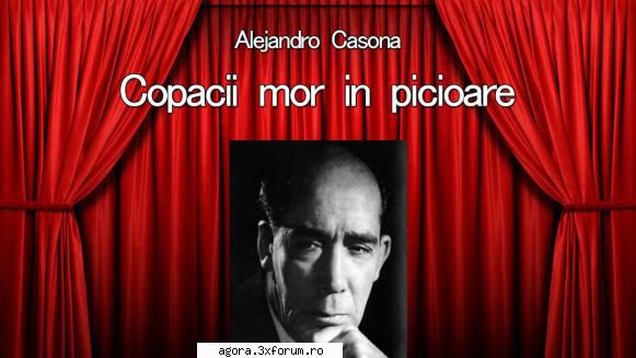 � Copacii mor �n picioare (****) (Teatru radiofonic) - Alejandro Casona - Copacii mor �n picioare - Teatru