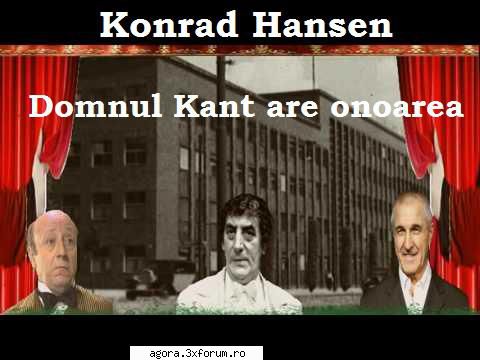 konrad hansen - domnul kant are onoarea  gheorghe beate fredanov, coty hociung, toma caragiu, marin