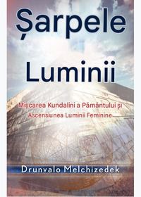 Drunvalo Melchizedek - Șarpele Luminii. Mișcarea - Cărți �n limba rom�nă