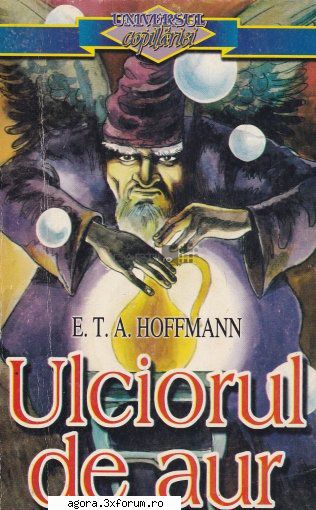 ulciorul de aur
pdf                286 kbit


       �ulciorul de aur� este o cu elemente de basm