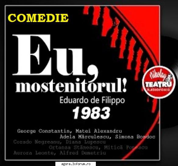 � Eu, moştenitorul ! (1983) (Teatru radiofonic) - Eduardo de Filippo - Eu, moştenitorul ! - Teatru