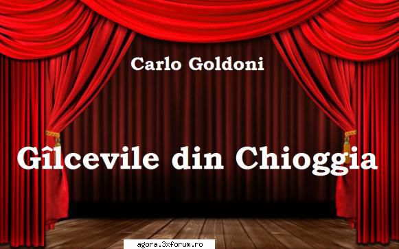 carlo goldoni - g�lcevile din chioggia  george oprina, simona bondoc, adina popescu, ion anghel,