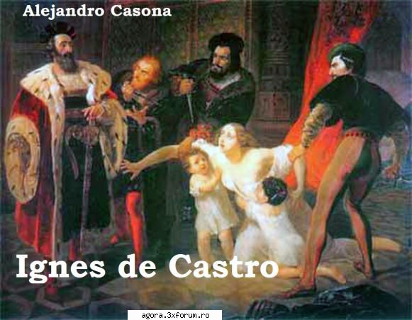 alejandro casona - ignes de castro  violeta andrei, george simona bondoc, damian ion marinescu.
