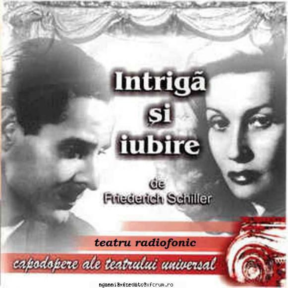 friederich schiller - intriga şi iubire  ion manolescu, mihai popescu, tanţi cocea, nicu