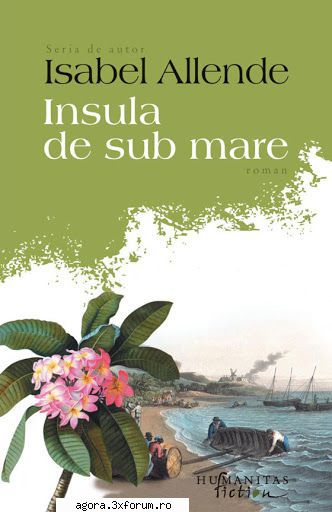Isabel Allende - Isabel Allende - Insula de sub mare pdf 2,13 Mbit - Cărți �n limba rom�nă