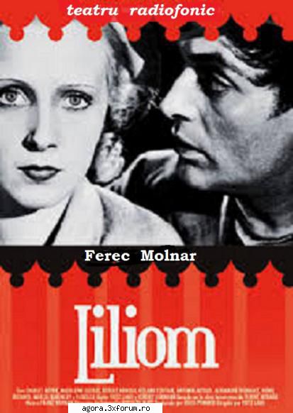 ferenc molnar - liliom valeria seciu, dan rodica mandache, dorina victoria mierlescu, alexandru
