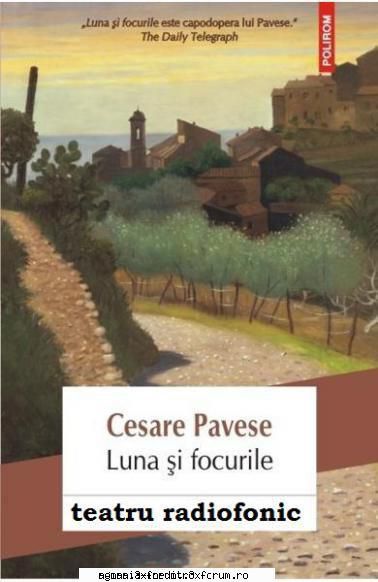 � Luna şi focurile (1986) (Teatru radiofonic) - Cesare Pavese - Luna şi focurile (1986) - Teatru