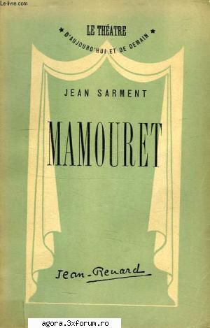 jean sarment � mamouret  lucia mircea vali voiculescu pepino, zoe anghel stanca, ion manta, emilia