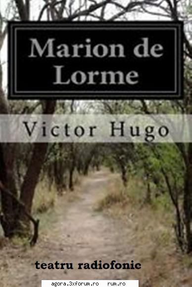 victor hugo - marion de lorme  violeta andrei, adrian pintea, alexandru repan, mircea albulescu,