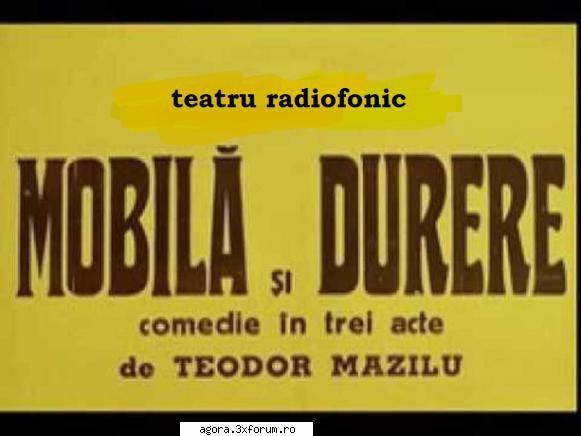 � Mobilă şi durere (1984) Teatru radiofonic) - Teodor Mazilu - Mobilă şi durere - Teatru