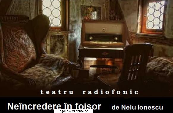 � Ne�ncredere �n foișor (1967) (Teatru radiofonic) - Nelu Ionescu - Ne�ncredere �n foișor - Teatru
