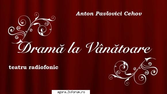 anton p. cehov � o dramă la anton pavlovici  - drama la vanatoare ( 11.v.1983 ) regia titel +
