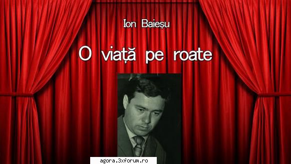 � O viaţă pe roate (1975) (Teatru radiofonic) - Ion Baieşu - O viaţă pe - Teatru