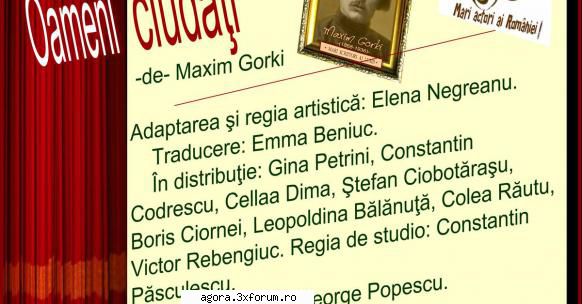 � Oameni ciudaţi (1958) (Teatru radiofonic) - Maksim Gorki (Aleksei Maksimovici Peşkov) - Teatru