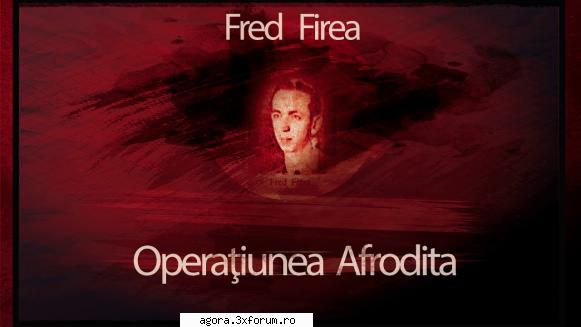 � Operaţiunea Afrodita (****)(Teatru radiofonic) - Fred Firea � Operaţiunea Afrodita - Teatru
