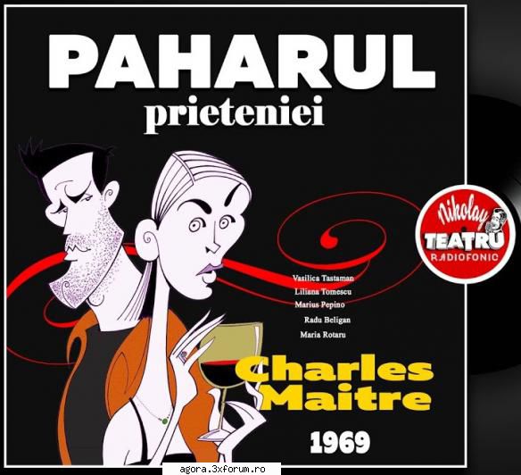 charles maitre - paharul prieteniei  radu beligan, vasilica tastaman, liliana tomescu, marius
