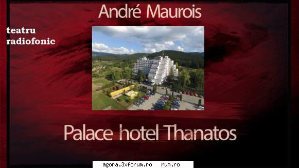 andre maurois - palace hotel thanatos   24 11 mp3

  �  palace hotel thanatos (1967) (teatru
