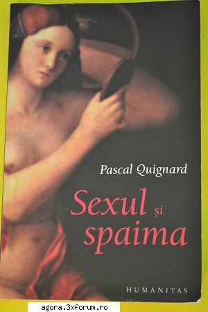 pascal quignard - sexul și spaima
pdf              866 kbit

     �sexul şi spaima� pare a
