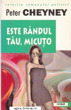 Peter Cheyney - Peter Cheyney - Este r�ndul tău micuțo - Cărți �n limba rom�nă
