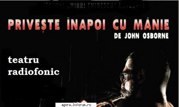 � Priveşte �napoi cu m�nie (1983) (Teatru radiofonic) - John Osborne - Priveşte �napoi cu - Teatru