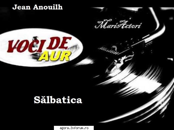 � Sălbatica (1977) (Teatru radiofonic) - Jean Anouilh - Sălbatica (1977) (Teatru - Teatru