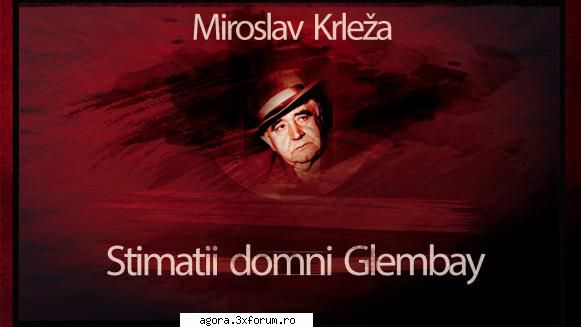miroslav krleza - domni glembay  george constantin codrescu, cela dima, ion marinescu, gheorghe