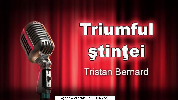� Triumful ştiinţei (1978) Teatru radiofonic) - Tristan Bernard - Triumful - Teatru