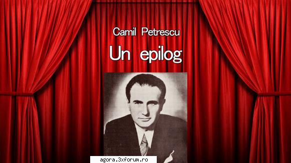 camil petrescu - un epilog  george constantin , virgil cornel vulpe, celea, radu dana cozma, ion