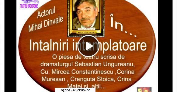 � �nt�lniri �nt�mplătoare (****) (Teatru radiofonic) - Sebastian Ungureanu - �nt�lniri - Teatru